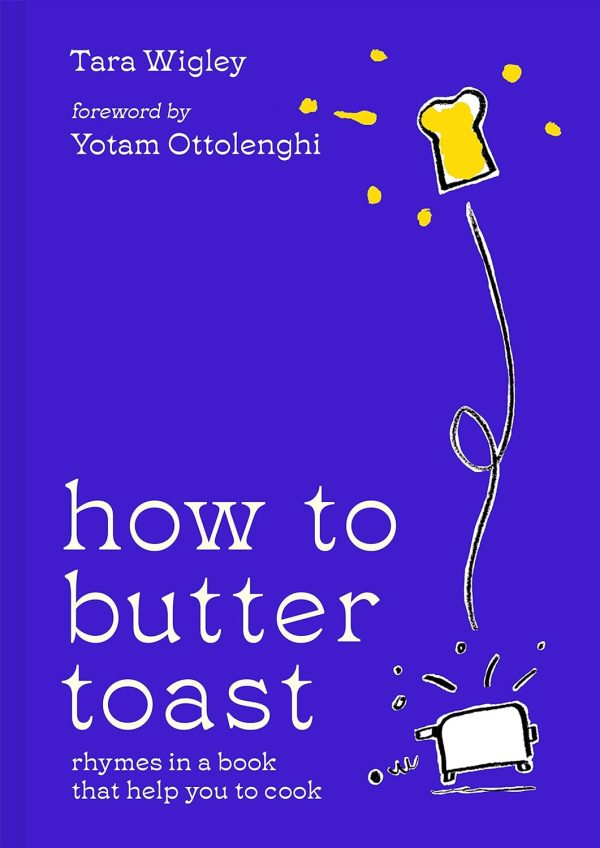 How to Butter Toast: Rhymes in a Book that Help You Cook (Tara Wigley) Online