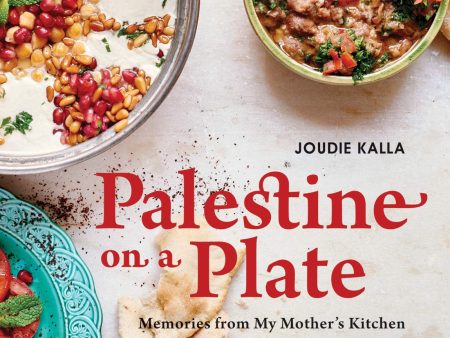 Palestine on a Plate: Memories from My Mother s Kitchen (Joudi Kalla) Supply