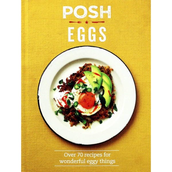 Posh Eggs: Over 70 Recipes for Wonderful Eggy Things For Discount