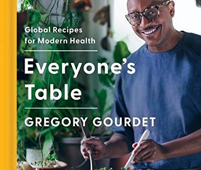 Everyone s Table: Global Recipes for Modern Health (Gregory Gourdet, J.J. Goode) on Sale