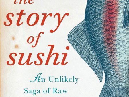 The Story of Sushi: An Unlikely Saga of Raw Fish and Rice (Trevor Corson) Sale