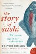 The Story of Sushi: An Unlikely Saga of Raw Fish and Rice (Trevor Corson) Sale