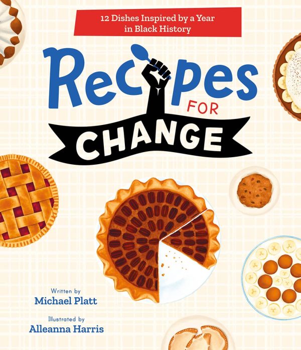 Recipes for Change: 12 Dishes Inspired by a Year in Black History (Michael Platt, Alleanna Harris) Fashion