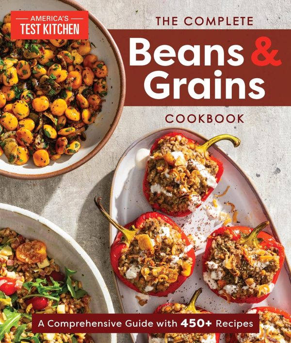 The Complete Beans and Grains Cookbook: A Comprehensive Guide with 450+ Recipes (America s Test Kitchen) For Discount