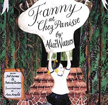 Fanny at Chez Panisse: A Child s Restaurant Adventures with 46 Recipes Online Sale