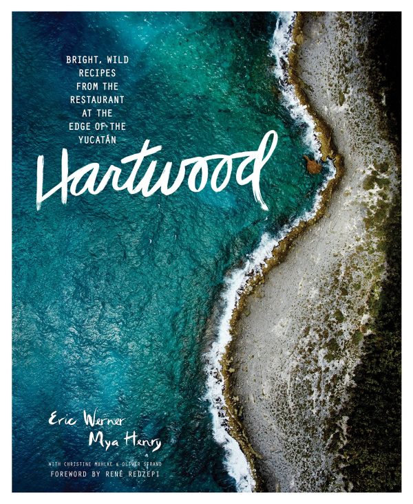 Hartwood: Bright, Wild Flavors from the Edge of the Yucatán (Eric Werner, Mya Henry) Online