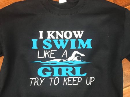 Swim Like A Girl T-Shirt or Crewneck Sweatshirt For Sale