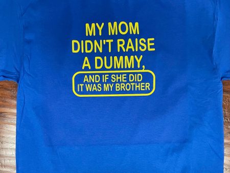 My Mom Didn t Raise a Dummy T-Shirt Online