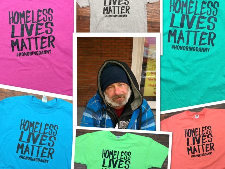 Homeless Lives Matter #HonoringDanny T-Shirt Supply