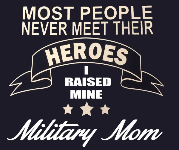 Some people wait their whole lives to meet there hero I raised mine Military MOM t-shirt For Cheap