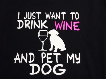 I just want to drink WINE and pet my DOG t-shirt For Cheap