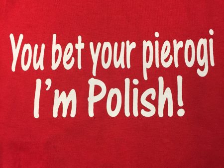 You Bet Your Pierogi I m Polish on Sale