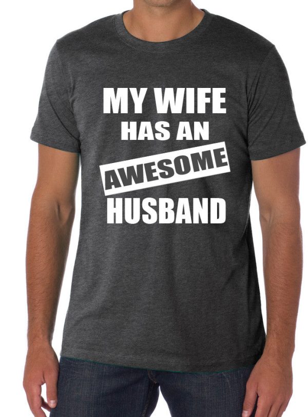 My wife has an AWESOME husband t-shirt funny For Discount