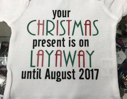 Your Christmas Presents is on Layaway Until...Onesie Online