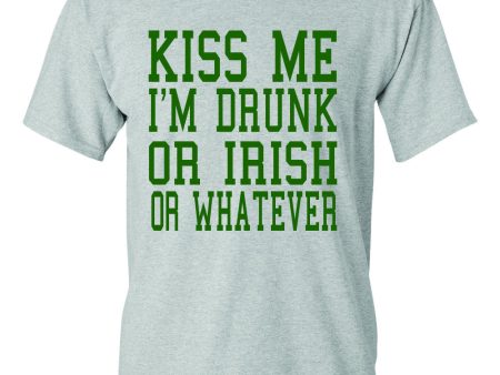 Kiss Me I m Drunk or Irish or Whatever T-Shirt For Cheap