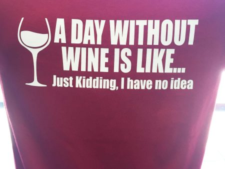 A Day Without Vino Is Like...Just Kidding I have no idea T-Shirt For Discount