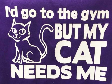 I d go to the gym but my cat needs me T-Shirt Discount