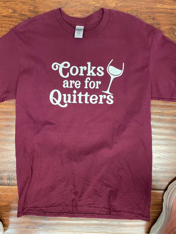 Corks are for Quitters T-Shirt Online Sale