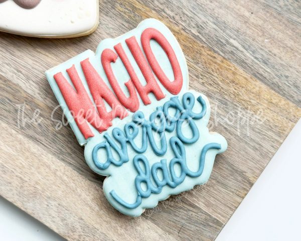 NACHO average dad Plaque - Cookie Cutter For Discount