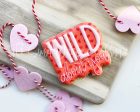 Wild About You Plaque - Cookie Cutter Hot on Sale