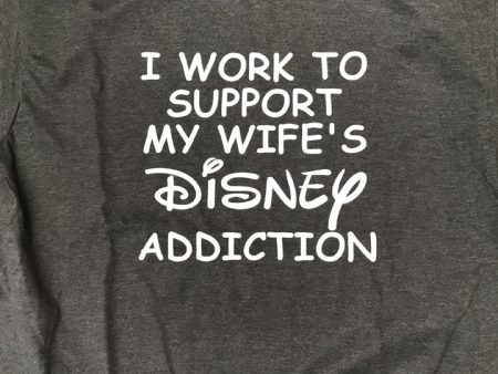 I Work To Support My Wife s Disney Addiction T-Shirt Hot on Sale