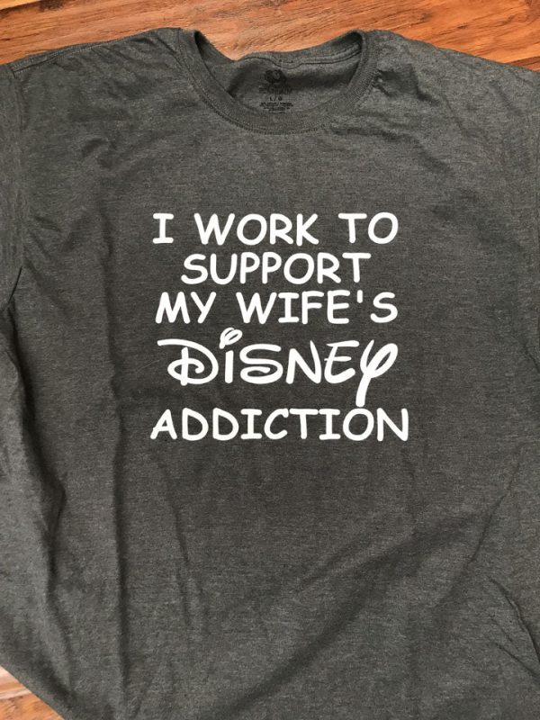 I Work To Support My Wife s Disney Addiction T-Shirt Hot on Sale