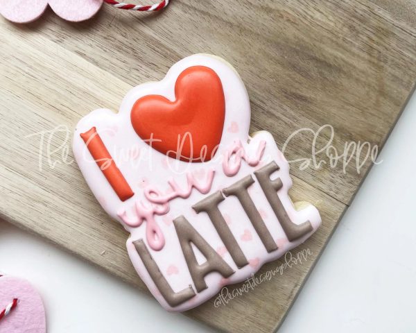 I Love You a Latte Plaque - Cookie Cutter Sale