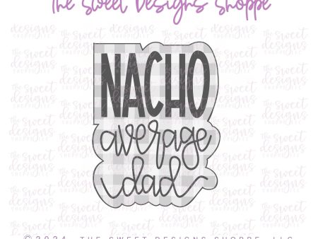 NACHO average dad Plaque - Cookie Cutter For Discount