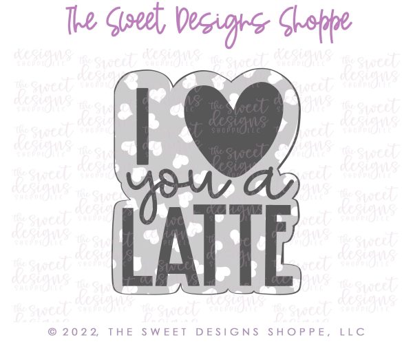 I Love You a Latte Plaque - Cookie Cutter Sale