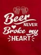 Beer Never Broke My Heart T-Shirt Sale