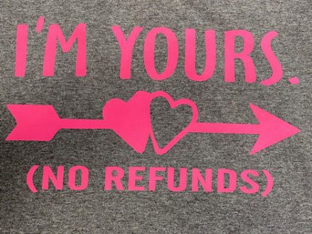 I m Yours No Refunds Fashion