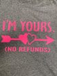 I m Yours No Refunds Fashion