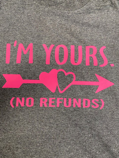 I m Yours No Refunds Fashion